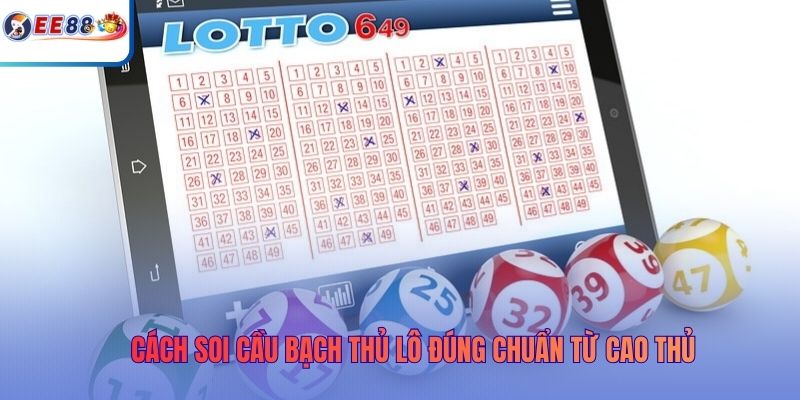 Cách soi cầu bạch thủ lô đúng chuẩn từ cao thủ